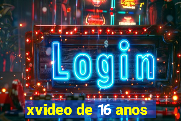 xvideo de 16 anos